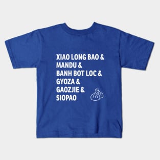 Dumplings In All Forms - Fried, Steamed, Pan Fried, Soup Kids T-Shirt